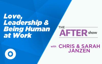 EP20 – [After Show] Love, Leadership and Being Human At Work